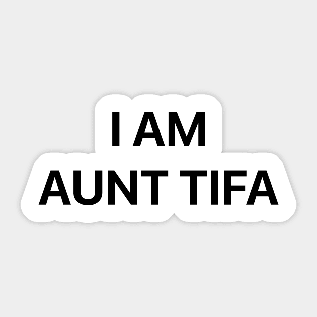 I-Am-Aunt-Tifa Sticker by ArtistTee ⭐⭐⭐⭐⭐